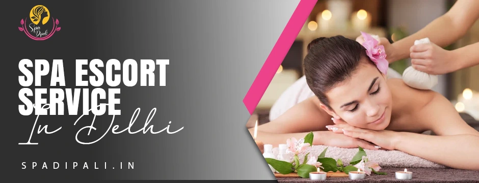spa escort service in Delhi